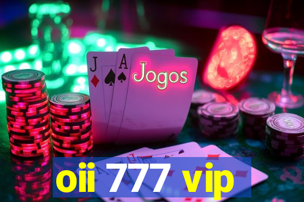 oii 777 vip